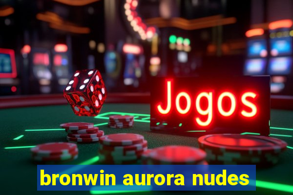 bronwin aurora nudes